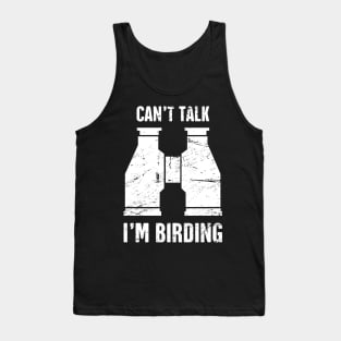 Can't Talk, I'm Birding | Bird Watching Tank Top